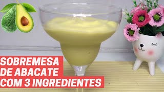 SOBREMESA DE ABACATE COM APENAS 3 INGREDIENTES - FÁCIL