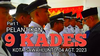 PELANTIKAN KADES PENGUASA BARU DI 9 DESA KOTA SAWAHLUNTO (PART 1)