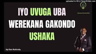 Iyo uvuga uba werekana gakondo ushaka. Ep 1332/Ap Dan Ruhinda.!