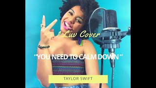 You Need to Calm Down - Taylor Swift (1 Luv Cover)