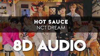 NCT DREAM - HOT SAUCE 8D AUDIO [USE HEADPHONES] + Romanized Lyrics