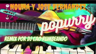 NOUNA Y JOSE FERNANDEZ POPURRY REMIX POR DJ CAO RUMBEANDO 2021