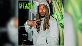 Fetty Wap - On A Mission [Official Audio]