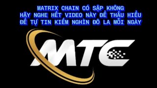 MATRIX CHAIN CÓ SẬP KHÔNG HÃY NGHE HẾT VIDEO NÀY ĐỂ THẤU HIỂU ĐỂ TỰ TIN KIẾM NGHÌN ĐÔ LA MỖI NGÀY