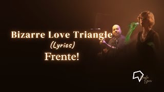 Frente! - Bizarre Love Triangle (Lyrics)