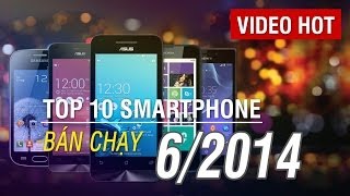 Top 10 smartphone bán chạy tháng 6/2014