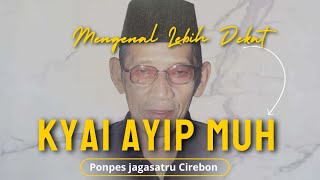 Mengenal Lebih Dekat Sosok Kyai Ayip Muh Pondok Pesantren Jagasatru Cirebon @buyutcerbonchannel