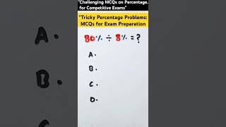 "Challenging MCQs on Percentage for Competitive Exams" #percentage #challenging #mcq #maths #exam