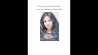 I Can't Lose You (ballad version) - Poonam Basu