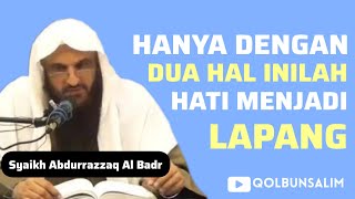 Dua Sebab Kelapangan Hati - Syaikh Abdurrazzaq Al Badr