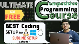 Best Competitive Coding Setup for Linux, Windows and MAC OS | Sublime Text | CP Course | EP 1