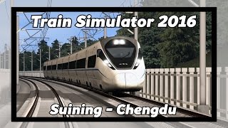 Train Simulator 2015: Suining - Chengdu with CRH380D!