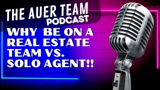 Why Be On A Real Estate Team Vs. Solo Agent!!