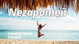 Nezapomeň -  František Horák Pekelník