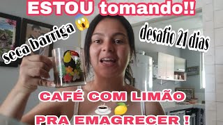 CAFÉ COM LIMÃO PRA EMAGRECER| COMO TOMAR?! RESULTADOS RÁPIDOS um boom no seu emagrecimento!!! ☕🍋