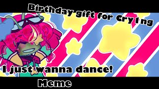 I just wanna dance!||Meme/Old trend|Birthday gift for one of my idols @wowowowwohh||FW/Color shift