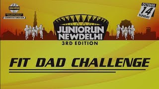 Check out the Fit Dad Challenge - Juniorun New Delhi 3rd Edition