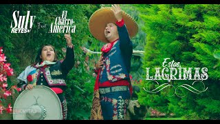 ESTAS LAGRIMAS // Suly Reyes Feat El Charro de América