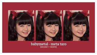 babymetal - meta taro (slowed + reverb)