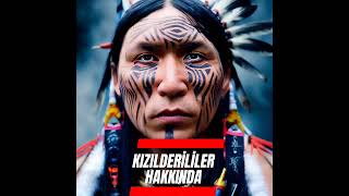 KIZILDERİLİLER HAKKINDA ENTERESAN BİLGİLER