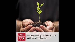 346: Homesteading: A Rooted Life