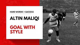 GOAL with style - Altin Maliqi