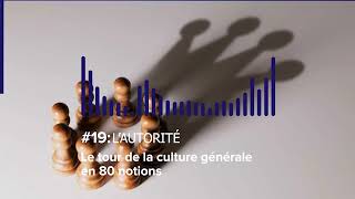 Le tour de la Culture Générale en 80 notions | #19 L'AUTORITÉ