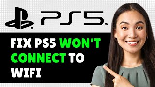 How To Fix PS5 Won't Connect To WiFi 2024 (Step By Step Guide)