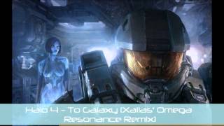 Halo 4 - To Galaxy (Xailas' Omega Resonance Remix)