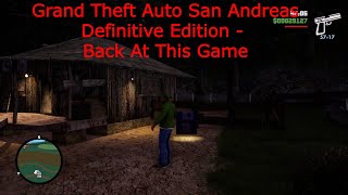 Grand Theft Auto San Andreas Definitive Edition - Back At This Game