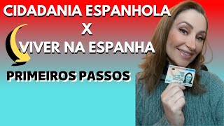 Cidadania Espanhola X Viver na Espanha: Primeiros passos