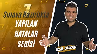 Sınava Hazırlıkta Yapılan Hatalar Serisi -1- / Özal Duran