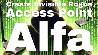 Creating Invisible Rogue Access Point To Internal Network Using Alfa Wifi Adapter