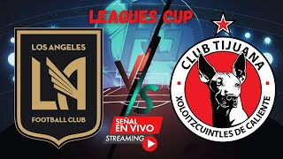 🔴🔥⚽LAFC vs TIJUANA se enfrentan en un emocionante duelo de la Leagues Cup