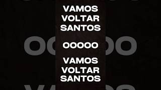 VAMOS VOLTAR SANTOS