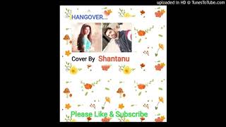 Hangover Cover By Shantanu & Duet With Shreya Ghosal Ji #sangeetwithshantanu