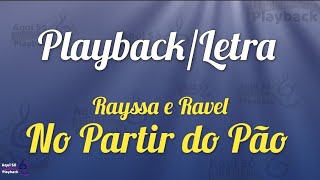 No Partir do Pão (Playback Reduzido) Rayssa e Ravel