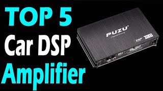 Top 5 Best Car DSP Amplifier Review In 2024