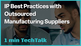 IP Best Practices with Outsourced Manufacturing Suppliers－TECHDesign #Shorts