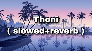 Thoni [ slowed + reverb] | Gowry Lekshmi  | Earth Hut