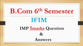 B.Com 6th Semester | IFIM | 5marks Question and Answers | RCUB | Degree | IMP | Old Q & P |