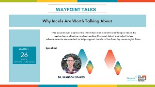 Waypoint Talks - Why Incels are Worth Talking About