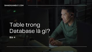 Bài 4 Table trong Database là gì | Những khái niệm phải biết về database