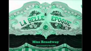 La Belle Epoque - Miss Broadway (Kozzanostra Re-Edit)