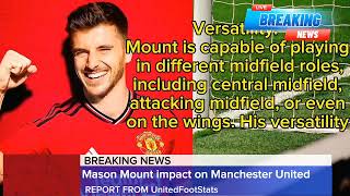 Mason Mount: A Game-Changer for Manchester United"