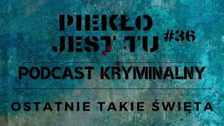 Podcast 36. Ostatnie takie święta