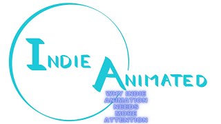 Why Indie Animation needs more attention