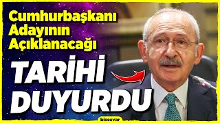 Kılıçdaroğlu, CUMHURBAŞKANI Adayının Açıklanacağı Tarihi Duyurdu