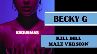 male version | KILL BILL - Becky G