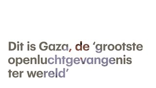 Dit is Gaza, de 'grootste openluchtgevangenis ter wereld'